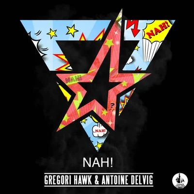 Gregori HawkAntoine Delvig Nah! (Radio Edit)