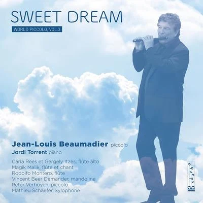 Piccolo Recital: Beaumadier, Jean-Louis - GUARNIERI, C.MOWER, M.GUIOT, R.DAMASE, J-M.POLTZ, V. (Sweet Dream: World Piccolo, Vol. 3) 專輯 Jean-Louis Beaumadier