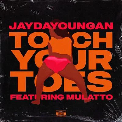 Touch Your Toes (feat. Mulatto) 專輯 JayDaYoungan