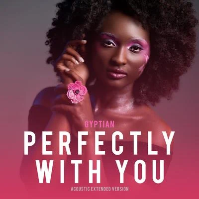 Perfectly With You (Acoustic Extended Version) 專輯 Gyptian