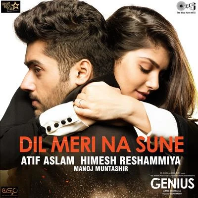 Dil Meri Na Sune (From "Genius") 專輯 Atif Aslam/Sunidhi Chauhan/Arijit Singh/Palak Muchhal/Himesh Reshammiya