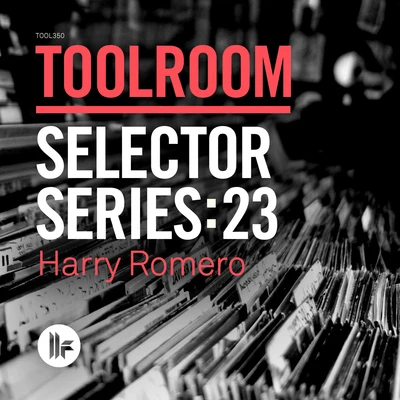 Toolroom Selector Series: 23 Harry Romero 專輯 Harry Romero