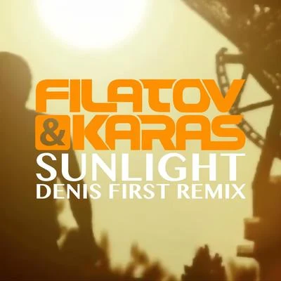 Sunlight (Denis First Remix) 专辑 Filatov & Karas