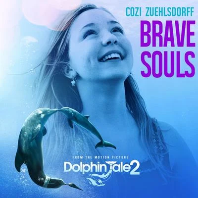 Brave Souls (From "Dolphin Tale 2") 專輯 Odner/Cozi Zuehlsdorff/Hellberg