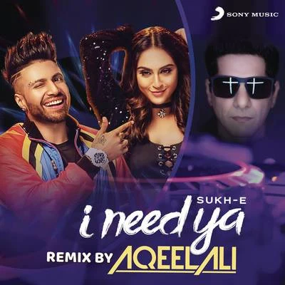 I Need Ya (Remix by Aqeel Ali) 專輯 Aqeel Ali/Nakash Aziz