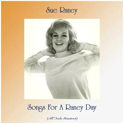 Songs For A Raney Day (All Tracks Remastered) 专辑 Sue Raney/Nelson Riddle