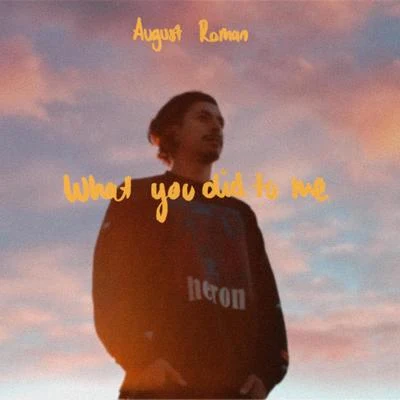 What You Did To Me 专辑 August Roman/Tima Dee