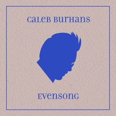 BURHANS, C.: MagnificatAmidst NeptuneIceman Stole the SunSuper Flumina Babylonis (Evensong) (Burhans) 專輯 Caleb Burhans/Grace Davidson/Brian Snow/Clarice Jensen/Max Richter