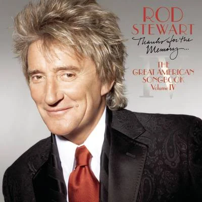 Thanks For The Memory... The Great American Songbook Vol. IV 專輯 Rod Stewart