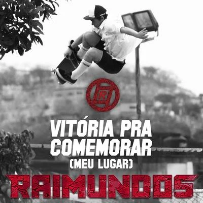 Vitória Pra Comemorar (Meu Lugar) - Single 專輯 Make U Sweat/Raimundos