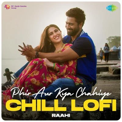 Phir Aur Kya Chahiye Chill LoFi 專輯 Sachin-Jigar/Arijit Singh