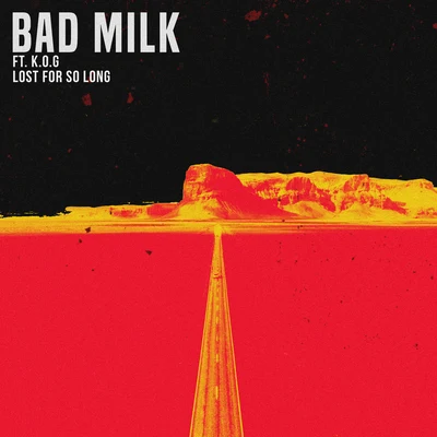 Lost for So Long 專輯 Bad Milk