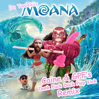 Moana (Caine & GPFs Donk **** Duck Piep Kick Remix) 专辑 Greazy Puzzy ****erz