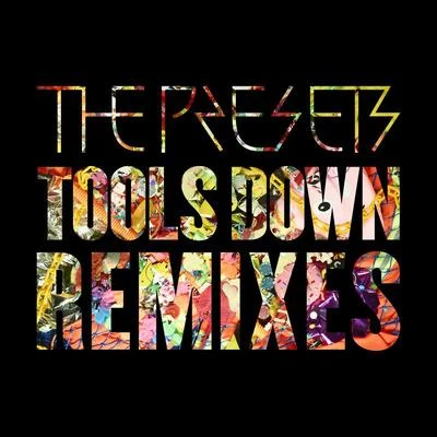 Tools Down (Remixes) 專輯 The Presets