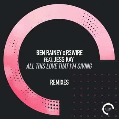 Ben RaineyDanny Dearden All This Love That Im Giving (Remixes)