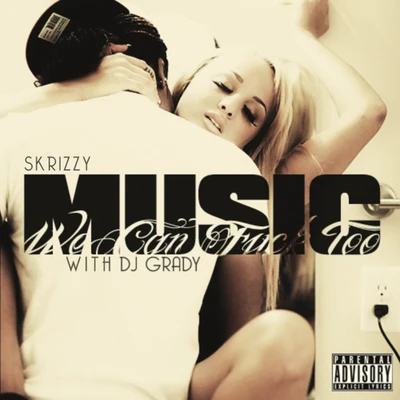 Music We Can **** To (2020 remastered) 专辑 Skrizzy