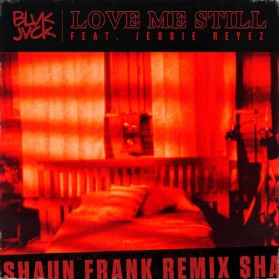 Love Me Still (Shaun Frank Remix) 專輯 BLVK JVCK/Titus