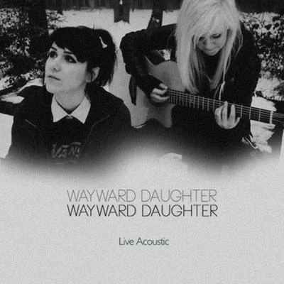 Live Acoustic 專輯 Wayward Daughter