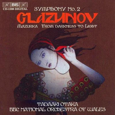 GLAZUNOV: Symphony No. 2MazurkaFrom Darkness to Light 專輯 BBC National Orchestra of Wales/Baiba Skride/Thierry Fischer