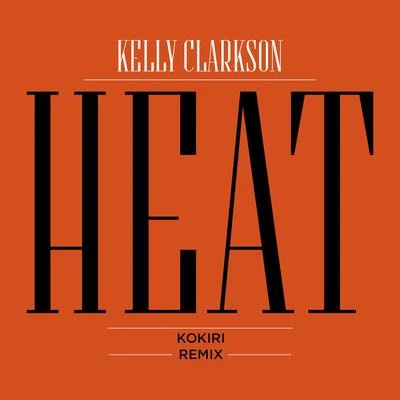 Kelly Clarkson Heat (Kokiri Remix)