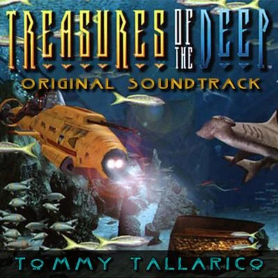 Treasures of the Deep (Original Video Game Soundtrack) 專輯 Tommy Tallarico