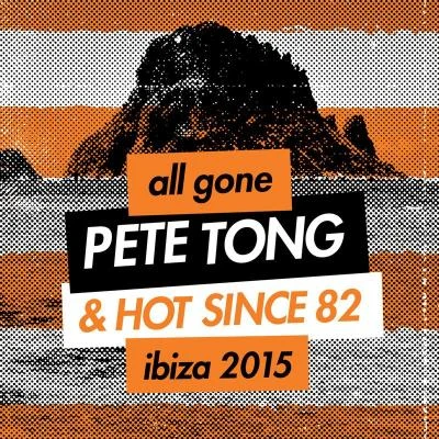 All Gone Pete Tong & Hot Since 82 Ibiza 2015 專輯 Joachim Pastor