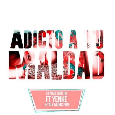 Adicto a Tu Maldad 专辑 El Vallo Ok Ok/Taly Music Pive