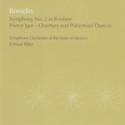 Borodin: Symphony No.2, Prince Igor excerpts 专辑 Enrique Batiz