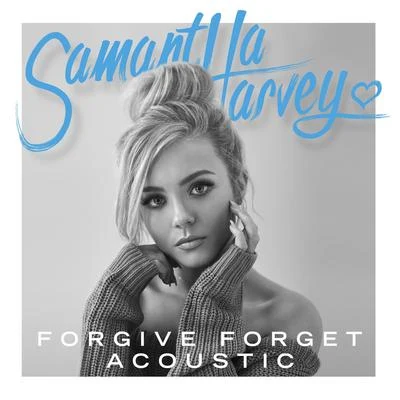 Forgive Forget (Acoustic) 專輯 Samantha Harvey