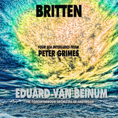 Britten: Four Sea Interludes from "Peter Grimes" (Remastered) 專輯 The Concertgebouw Orchestra of Amsterdam