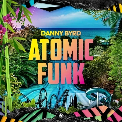 Atomic Funk 專輯 Danny Byrd