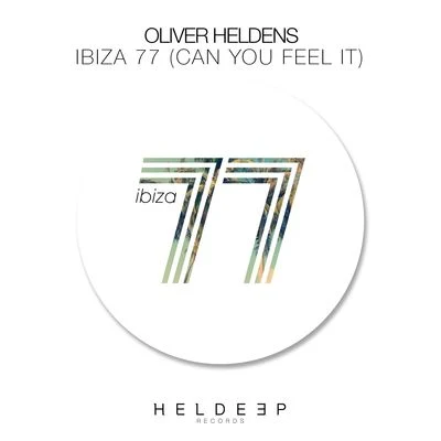 Ibiza 77 (Can You Feel It) 专辑 Oliver Heldens