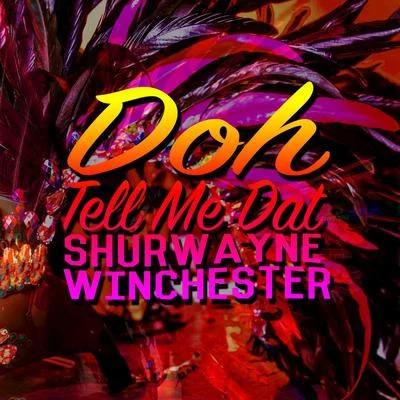 Doh Tell Me Dat 专辑 Shurwayne Winchester/Phil N Good