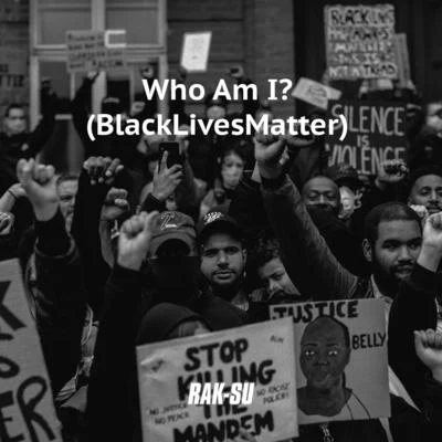 Who Am I? (Black Lives Matter) 专辑 Rak-Su