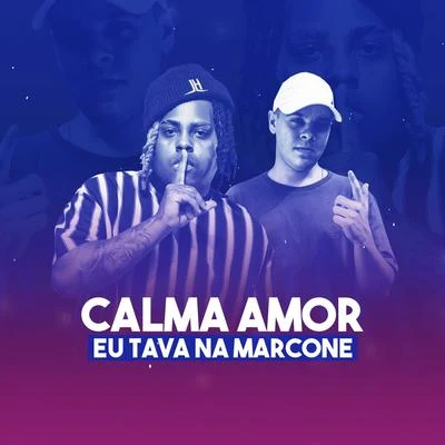 Calma Amor, Eu Tava Na Marcone 專輯 DJ TH