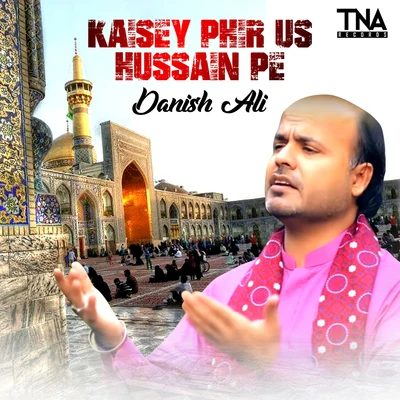 Danish Ali Kaisey Phir Us Hussain Pe - Single