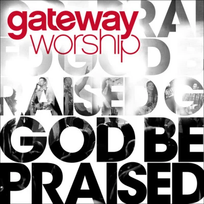 God Be Praised (Split Trax) 專輯 Gateway Worship/Kari Jobe