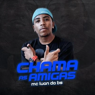 Chama as Amigas 專輯 MC Luan da BS/MC Hzim/MC Cj/Jô Siqueira