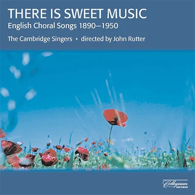 THERE IS SWEET MUSIC - ENGLISH CHORAL SONGS 1890-1950 專輯 John Rutter/Clare College Singers and Orchestra