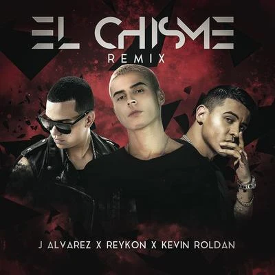 El Chisme (feat. J Alvarez & Kevin Roldan) [Remix] 专辑 Reykon