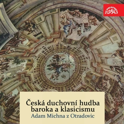 Michna: Česká duchovní hudba baroka a klasicismu 專輯 Otakar Pařík/Karel Heusler/Czech Radio Chorus/Jaroslava Procházková/Antonin Votava