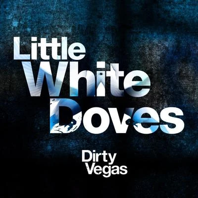 Little White Doves (Part 1) 專輯 Dirty Vegas