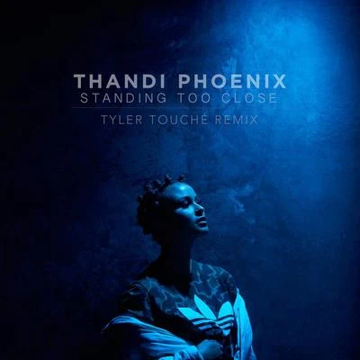 Standing Too Close (Tyler Touché Remix) 專輯 Thandi Phoenix/Pat Lok