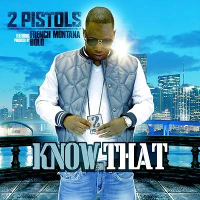 Know That (feat. French Montana) 专辑 2 Pistols/Raz B/Mika Rose