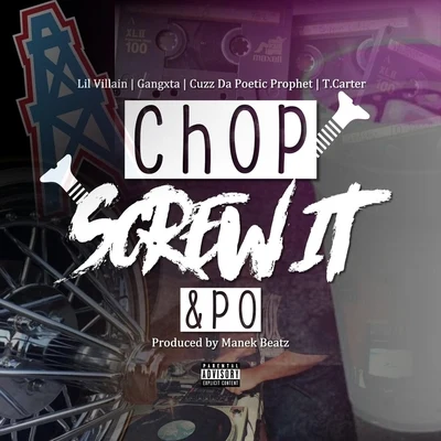 Al-DCuzz da Poetic ProphetLil Villain Chop Screw It & Po (feat. Gangxta, Cuzz da Poetic Prophet & T.Carter)