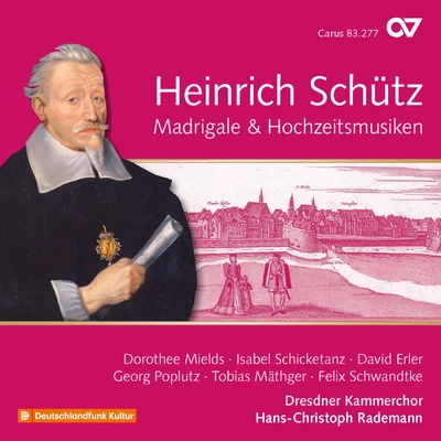 SCHÜTZ, H.: Recordings (Complete), Vol. 19 - Madrigale und Hochzeitsmusiken (Dresden Chamber Choir, Rademann) 專輯 Dorothee Mields