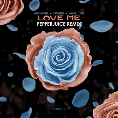 Love Me (Pepperjuice Remix) 專輯 Ameline