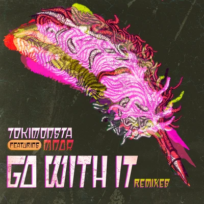 Go With It (BENTZ X G-REX Remix) 專輯 TOKiMONSTA