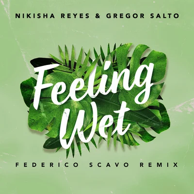 Feeling Wet (Federico Scavo Remix) 專輯 Nikisha Reyes