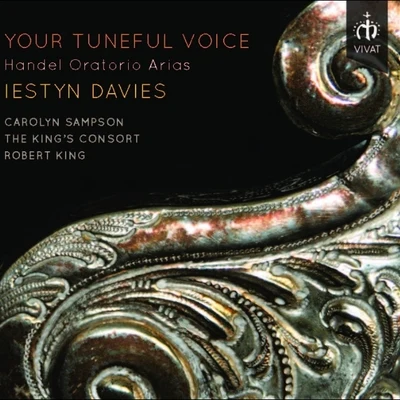 The Kings Consort Your Tuneful Voice: Handel Oratorio Arias